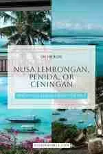 Nusa Lembongan, Penida, or Ceningan: Which Nusa Island is Right for You?